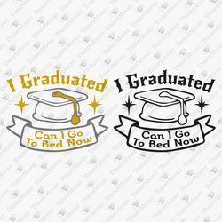 i graduated can i go to bed now sarcastic gradation class of senior cricut svg cut file