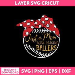 just a mom busy raising ballers svg, bear funny quotes svg, png dxf eps file