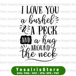 I Love You a Bushel and Peck SVG, Home Decor Cut File, Farmhouse Saying, Valentine's Day Quote, Wedding, dxf eps png