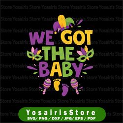 we got the baby svg png, pregnancy announcement funny mardi gras svg, mardi gras baby announcement svg