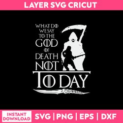 what do wesay to the god of death not today svg, png dxf eps file