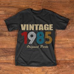 Vintage 1985 original parst svg, Birthday Original parst svg, Aged to perfection, Limited Birthday Gift Idea, Vintage