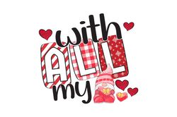 with all my love gnome sublimation, valentine png