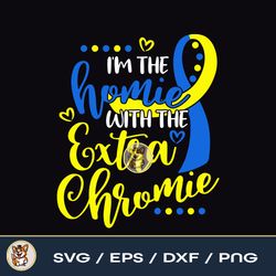 i'm the homie with the extra chromie down syndrome file download png svg eps dxf