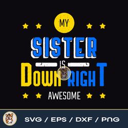 my sister is down right awesome down syndrome awareness sis file download png svg eps dxf