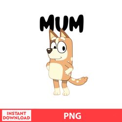 bingo bluey mom chilli heeler bluey png bundle day png, digital fille