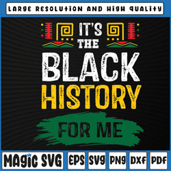 It's The Black History For Me Svg, African Black History Month Svg png, Mardi Gras Carnival, Digital Download