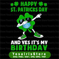 Happy St Patricks Day And Yes It's My Birthday Svg Png, Birth Month Svg, St Patricks Day Svg, Shamrock Dabbing