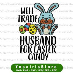 Will Trade Husband Easter Candy Svg Png, Bunny Chocolate Svg, Sibling Easter, Cute Easter svg