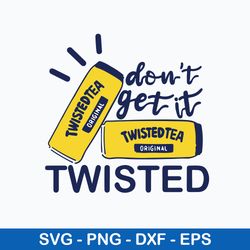 dont get it twisted tea svg, twisted tea svg, png dxf eps file