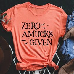 zero amucks given tee