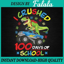 i crushed 100 days of school 100th day of school boys girls png, 100th day of school png, digital download