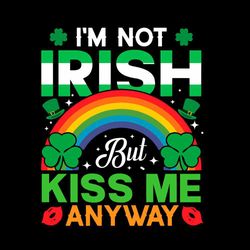 st patricks day celebration im not irish but kiss me anyway svg