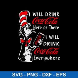 i will drink coca cola or there i will drink coca cola everwhere svg, coca cola svg, cat in the hat svg, png dxf eps fil