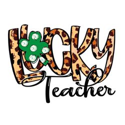 st patrick's day lucky teacher png sublimation designs