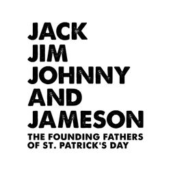 the founding fathers of st patrick's jack jim johnny and jameson svg