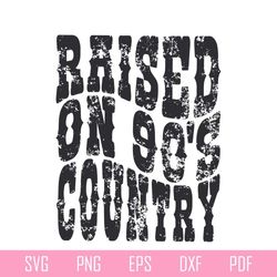 country music raised on 90s country svg graphic designs files