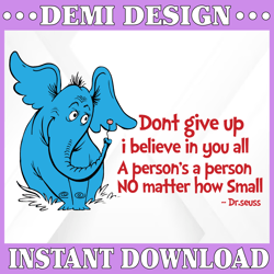 horton svg, don't give up svg, dr seuss sayings svg, read across america svg, dxf, png, clipart, vector, sublimation