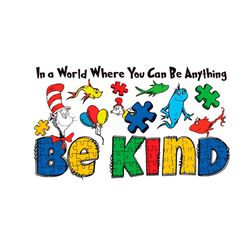 dr seuss in a world where you can be anything be kind autism svg