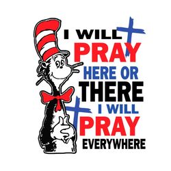 i will pray here or there cat in the hat svg cutting files