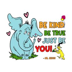 dr. seuss be kind be true just be you svg