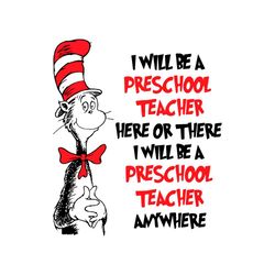 i will preschool teacher here or there cat in the hat teacher svg