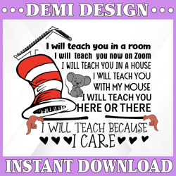 Dr. Seuss Digital SVG Download, Teacher You In A Room I Will Teach You Now On Zomm, I Will Teach Because I Care SVG