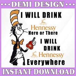 i will drink hennessy here or there i will drink hennessy everywhere png dr.seus png printing download