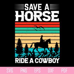 save a horse ride a cowboy vintage horse svg cutting files