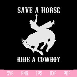 save a horse ride a cowboy funny country music western svg