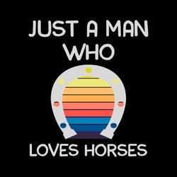just a man who loves horses retro horseshoe svg cutting files