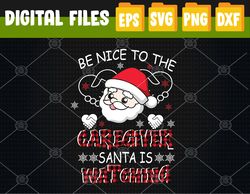 be nice to the caregiver svg, eps, png, dxf, digital download