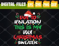 Funny Due to Inflation Ugly Christmas Svg, Eps, Png, Dxf, Digital Download