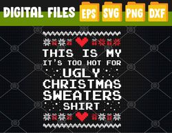Santa This Is My It's Too Hot For Ugly Christmas Svg, Eps, Png, DxChristmas Holiday Svg, Eps, Png, Dxf, Digital Download