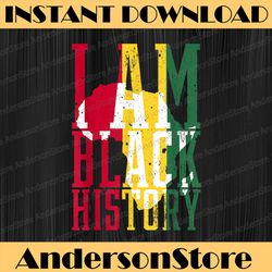 I Am Black History African Flag Empowerment Melanin Black History, Black Power, Black woman, Since 1865 PNG Sublimation