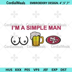 im a simple man san francisco 49ers embroidery design file