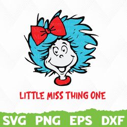 little miss thing one, dr seuss svg, dr seuss cat in the hat, horton svg, lorax svg, fish svg, thing 1 svg, thing 2 svg