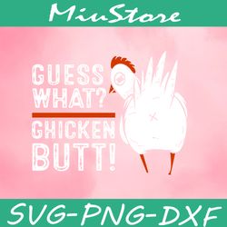 guess what chicken butt svg,png,dxf,clipart,cricut