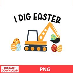 I Dig Easter Png, Easter Bunny Png, Easter Kids, Easter Character , Easter Bundle Png, Digital file