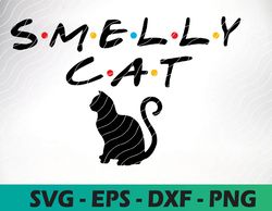 smelly cat friends tv show style tv show phrases smelly catt svg, png, eps, instant download