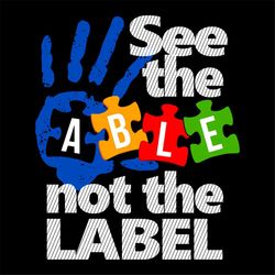 see the able not the label autism awareness svg, autism svg, awareness day svg, label svg, blue hand svg, autism puzzle