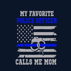 my favorite police officer calls me mom svg, mothers day svg, mom svg, police officer svg, america flag svg, handcuff sv