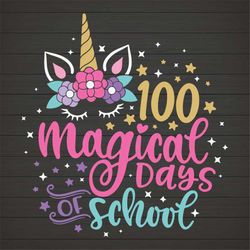 100 magical days of school svg, 100th days svg, unicorn svg, magical day svg, back to school svg, student svg, class svg