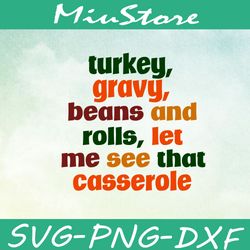 turkey, gravy, beans and rolls, let me see that casserole svg,png,dxf,cricut