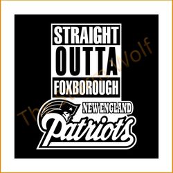 straight outa foxborough new england patriots svg, sport svg, new england patriots svg, patriots svg, patriots nfl svg,