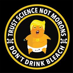 trust science not morons don't drink bleach svg