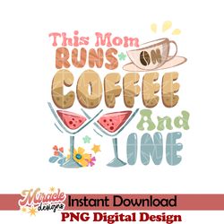 this mom runs on coffee and wine sublimation