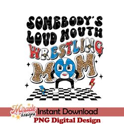 somebodys loud mouth wrestling mom sublimation