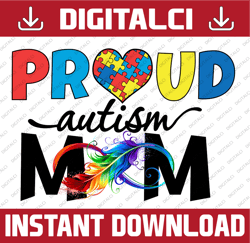 proud autism mom png sublimation design, autism awareness sublimation, feather autsim mom png,autism awareness png