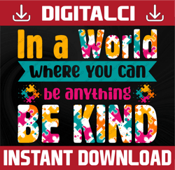 in a world where you can be anything be kind - autism awareness png, file for sublimation